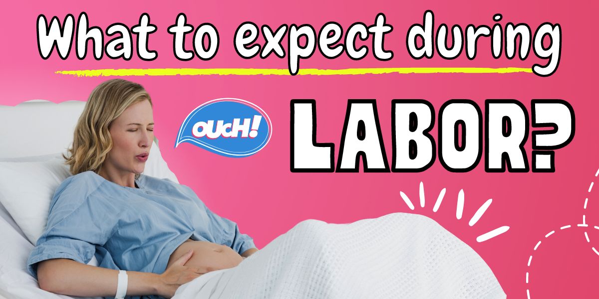 What to Expect During Labor: A Detailed Guide for Expecting Mothers