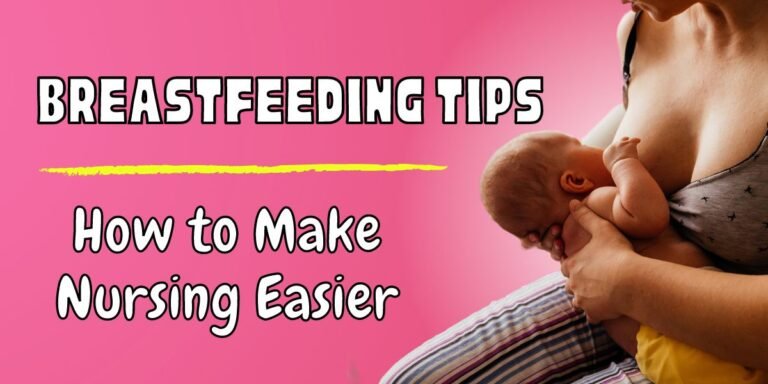 Breastfeeding Tips for New Moms: How to Make Nursing Easier