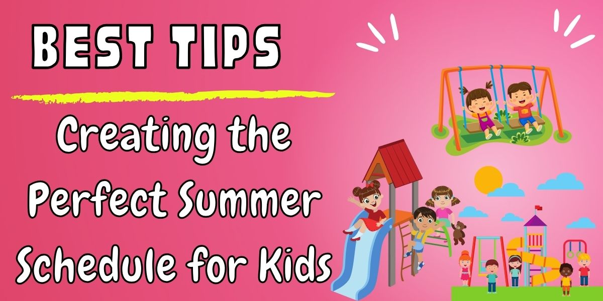 Creating the Perfect Summer Schedule for Kids