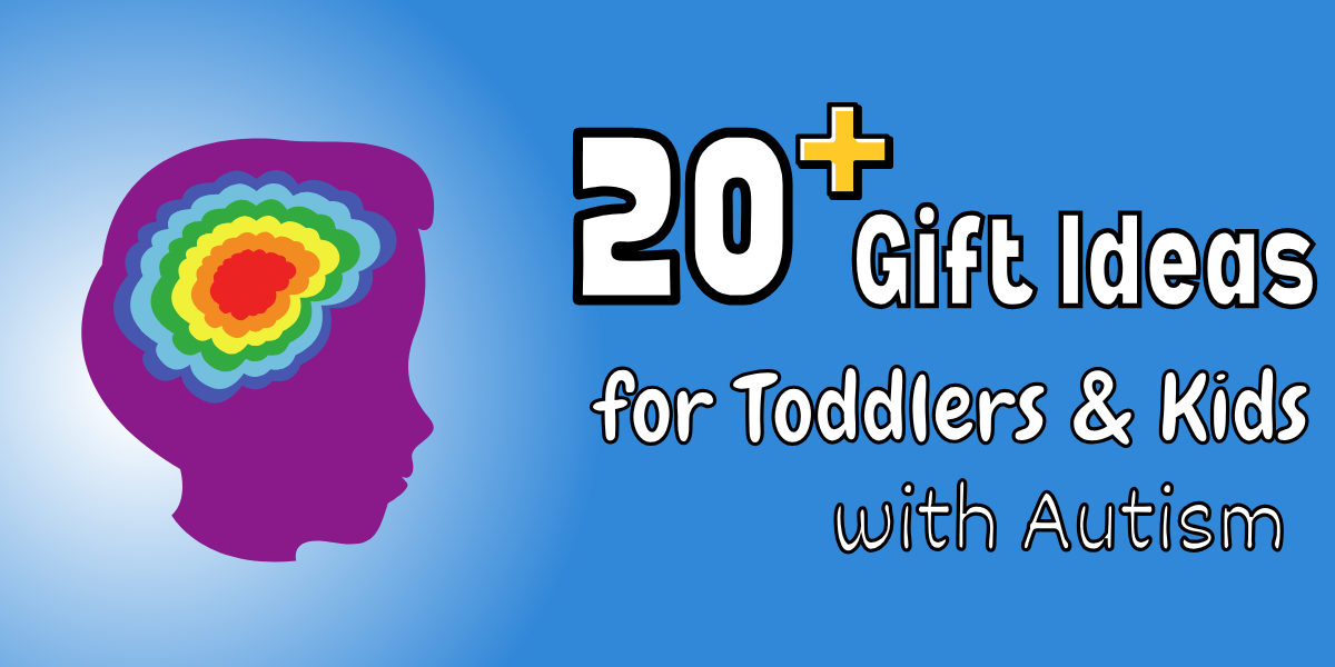 20+ Gift Ideas for Toddlers and Kids with Autism / GDD